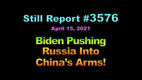 Biden Pushing Russia Into China’s Arms, 3576