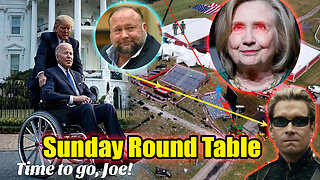 Sunday Round Table! Joe is out! Alex Jones was Right Again! Hillary wants it