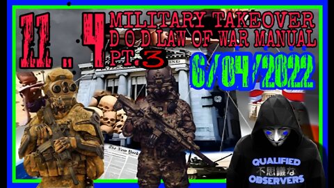 11.4 MILITARY TAKEOVER, D O D LAW OF WAR MANUAL! PT.3 6/04/2022