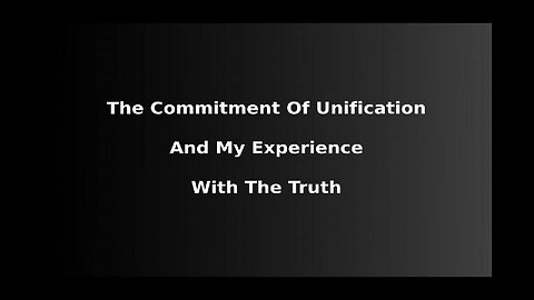 02 : The commitment of unification and my experience with the truth