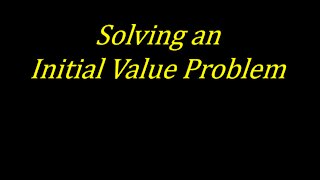 How to Solve An Initial Value Problem [Worked Example] Calculus