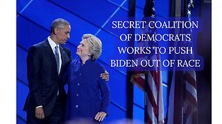 Coalition to Remove Biden: Obama and Clinton Allies Join Forces to Remove Biden from 2024 Ticket
