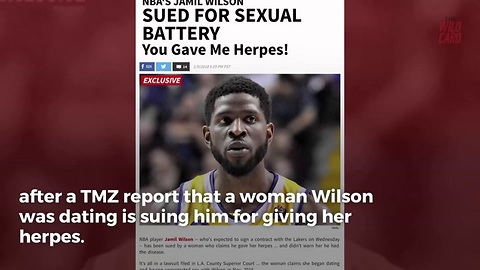 Lakers Reportedly Withdraw Contract With Jamil Wilson After He's Sued For Giving Woman Herpes