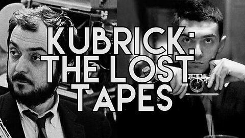 STANLEY KUBRICK - THE LOST TAPES