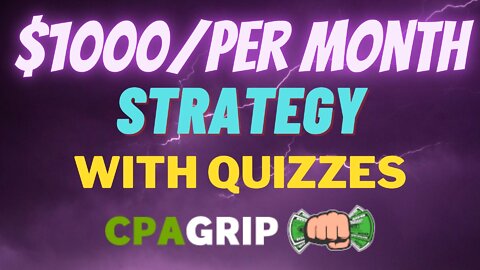 This CPA Strategy Will Earn You Up to $1000 per Month Using Quizzes To Promote Offers on CPAGrip