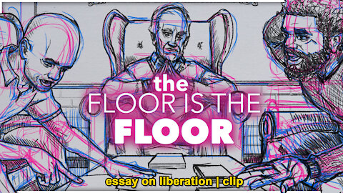 The Floor Is The Floor | Essay On Liberation Clip