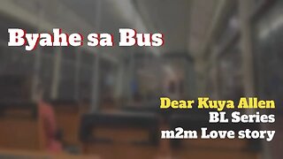 Byahe sa Bus | Dear Kuya Allen | BL Series Love Story