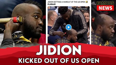 Jidion Gets Kicked Out Of US Open For Getting Another Haircut | Famous News