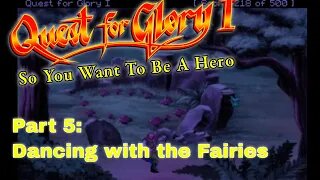 Quest for Glory: So You Want to be a Hero | Part 5 Dancing with the Fairies | Thief | No Commentary