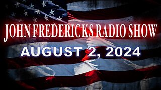 The John Fredericks Show [Live Radio & TV Show] August 2, 2024