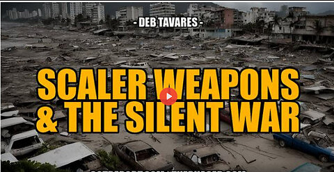 SCALER WEAPONS & THE SILENT WAR -- Deb Tavares