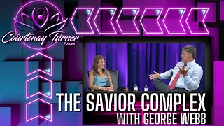 Ep. 289: The Savior Complex w/ George Webb | The Courtenay Turner Podcast