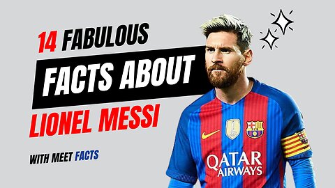 14 fabulous facts about Lionel Messi