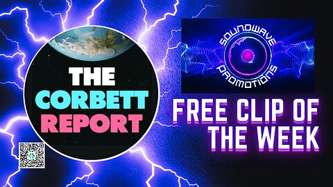 [CLIP] Soundwave Promotions Clip Of The Week - The Corbett Report