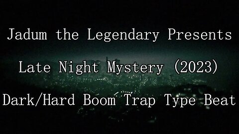 Jadum the Legendary - Late Night Mystery (2023) Dark/Hard Boom Trap Type Beat