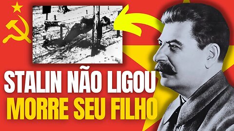 Quando Stalin deixou seu Filho morrer