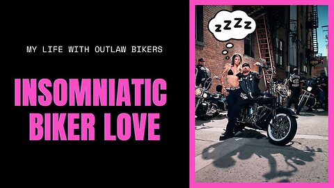 S1E6 MY LIFE WITH OUTLAW BIKERS | INSOMNIATIC BIKER LOVE | MONGOLS MC LOVE & MENTAL HEALTH CRISIS