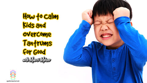 How to Calm Kids and Overcome Tantrums for Good