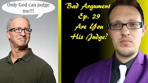 Bad Arguments Ep. 29 Are You His Judge