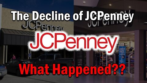 The Decline of JCPenney...What Happened