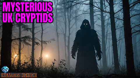 Unveiling the Enigmatic World of UK Cryptids | #EnigmaCast Highlights