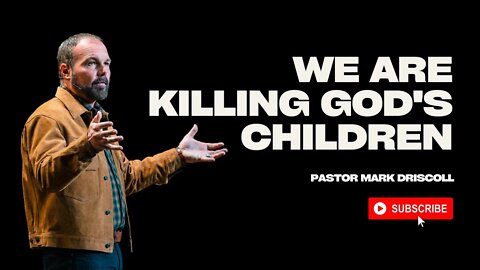 America is Killing God's Children | Pastor Mark Driscoll