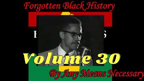 By Any Means Necessary Vol.30 | Forgotten Black History #YouTubeBlack #ForgottenBlackHistory