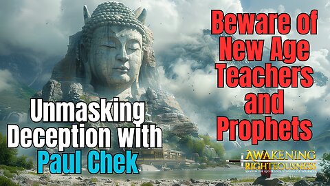 Beware of New Age Teachers and Prophets: Unmasking Deception with Paul Chek