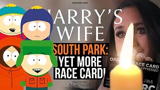 Harry´s Wife : South Park : Yet More Race Card ( Meghan Markle)