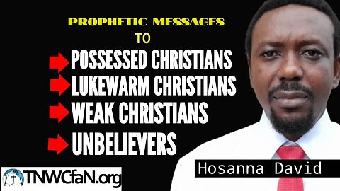Prophetic Message to Possessed & Lukewarm Christians & Unbelievers | Hosanna David