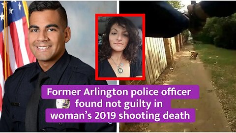 Former Arlington police officer found not guilty in woman’s 2019 shooting death #arlington #Texas