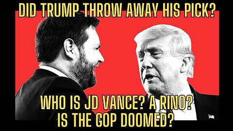 DID TRUMP THROW AWAY HIS PICK? Who Is JD Vance? Is The GOP Doomed?