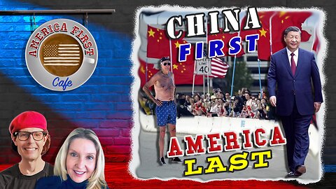 Episode 55: China First, America Last - Current News of the Day