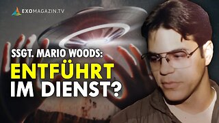 UFO-Entführung bei Atomraketen-Zwischenfall - Ex-US Air Force Staff Sgt. Mario Woods | EXOMAGAZIN