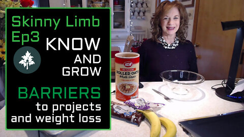 Barriers to Getting that Project Started and Those Pounds Off | Skinny Limb Ep 3 | Know and Grow