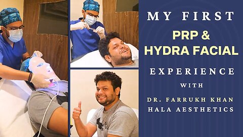 My Amazing First PRP and Hydra Facial Experience with Dr. Farrukh Khan at Hala Aesthetics