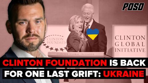 The Clinton Foundation Is Back To One Last Grift: Ukraine