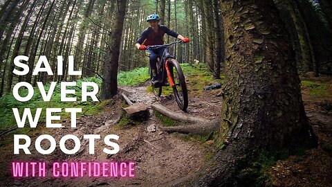 HOW TO RIDE WET ROOTS WITH CONFIDENCE