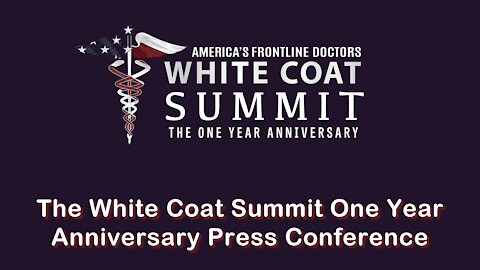 2021 JUL 27 The White Coat Summit One Year Anniversary Press Conference