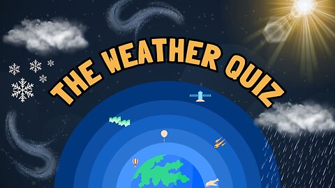 ARE YOU A WEATHER EXPERT? 20 Question Quiz