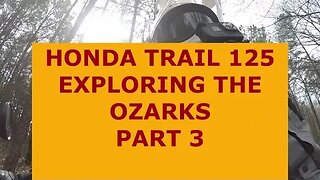 Honda Trail 125 - Exploring the Ozarks Part 3