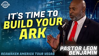 LEON BENJAMIN | It's Time to Build Your Ark - ReAwaken America Las Vegas