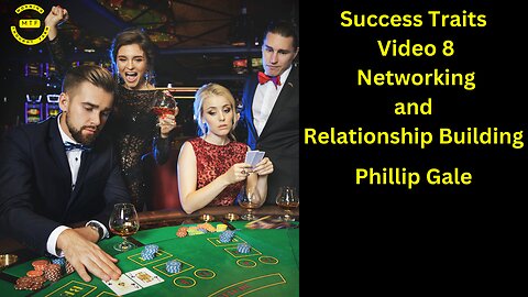 Success Traits, Video 8 Networking and Relationship Building
