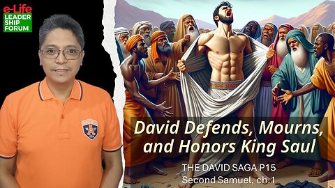 The David Saga P15 - David Defends, Mourns, and Honors King Saul