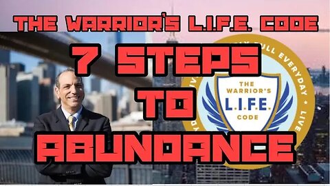 Seven Steps To Abundance-The Warrior's L.I.F.E. Code