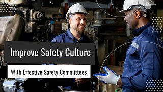 Improve Safety Culture With Effective Safety Committees