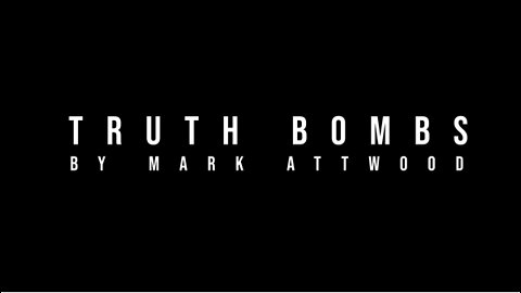 "Truth Bombs" by Mark Attwood - 21st July 2022
