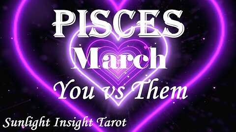 Pisces *Returning With An Offer To Fulfill Your Wishes It Won't Be Long Now* March You vs Them