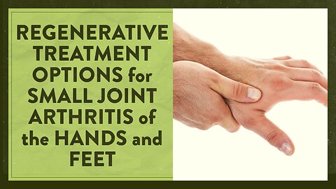 Regenerative treatment options for small joint arthritis of the hands and feet