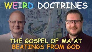 Weird Doctrines: The Gospel of Ma'at - Beatings From God - Episode 75 Wm. Branham Research